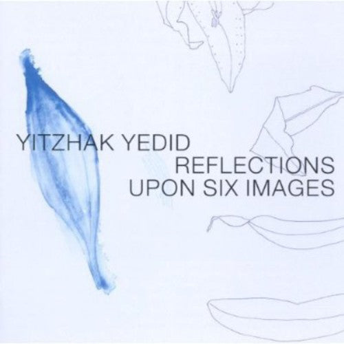Yitzhak Yedid: Reflections Upon Six Images - CD