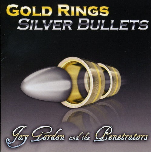 Jay Gordon & the Penetrators: Gold Rings Silver Bullets - Record