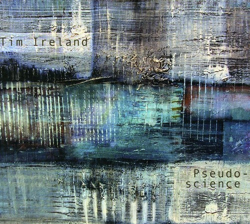 Tim Ireland: Pseudo Science - Record