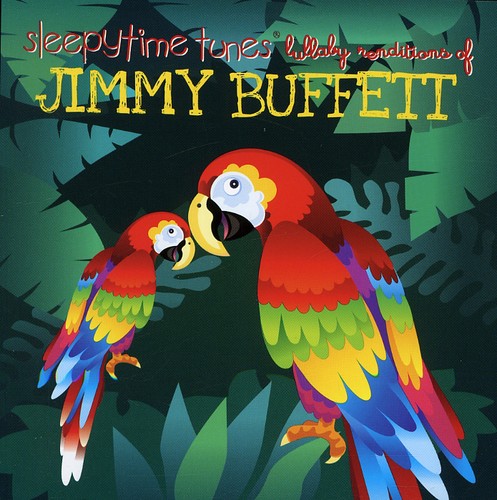 Lullaby Tribute: Sleepytime tunes lullaby tribute to Jimmy Buffett - CD