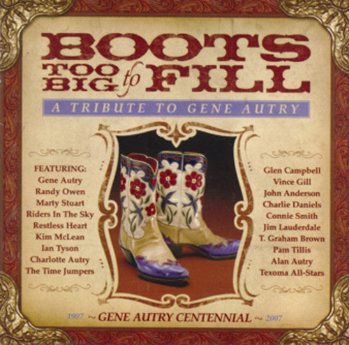 Boots Too Big to Fill: Tribute to Gene Autry / Var: Boots Too Big to Fill: Tribute to Gene Autry - Record