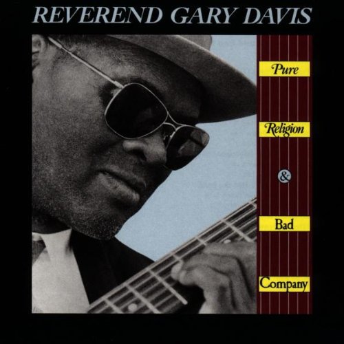 Rev. Gary Davis: Pure Religion & Bad Company - Record