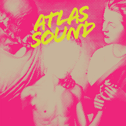 Atlas Sound: Let The Blind Lead Those Who Can See But Cannot Feel - Record