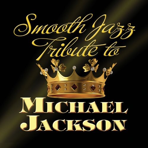 The Smooth Jazz All Stars: Smooth Jazz Tribute to Michael Jackson - CD