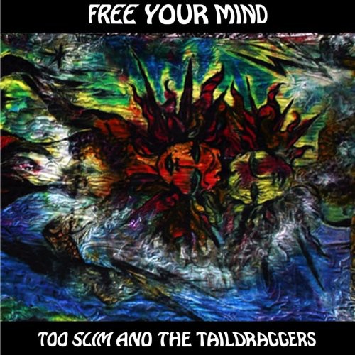 Too Slim & the Taildraggers: Free Your Mind - Record