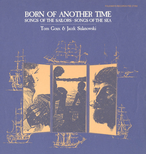 Tom Goux: Born of Another Time: Songs of the Sailors - Record