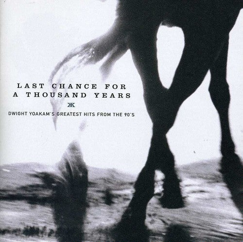 Dwight Yoakam: Last Chance For A Thousand Years: Dwight Yoakam's Greatest Hits FromThe 90's - Record