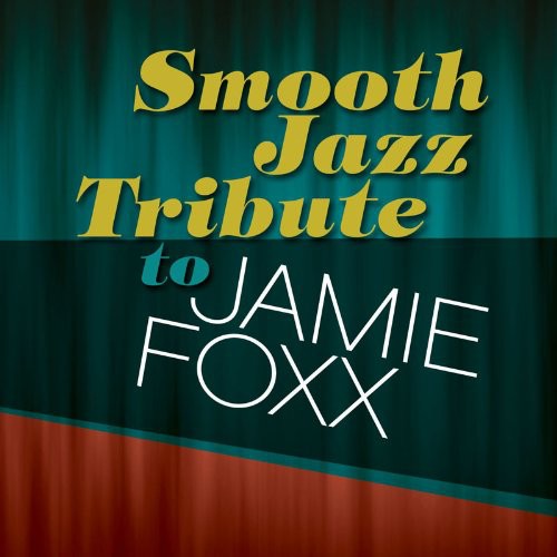 Smooth Jazz Tribute: Smooth Jazz Tribute to Jamie Foxx - CD