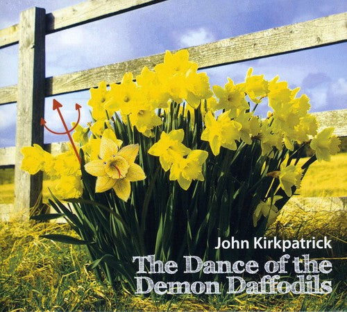John Kirkpatrick: Dance of the Demon Daffodils - Record