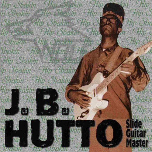 Jb Hutto: Hip Shakin - Record