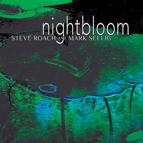 Steve Roach & Mark Seelig: Nightbloom - Record