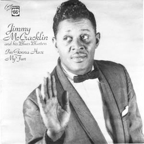 Jimmy McCracklin: I'm Gonna Have My Fun - Record