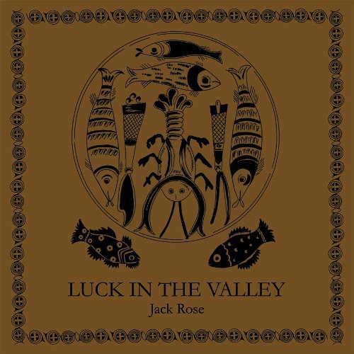Jack Rose: Luck in the Valley - Record