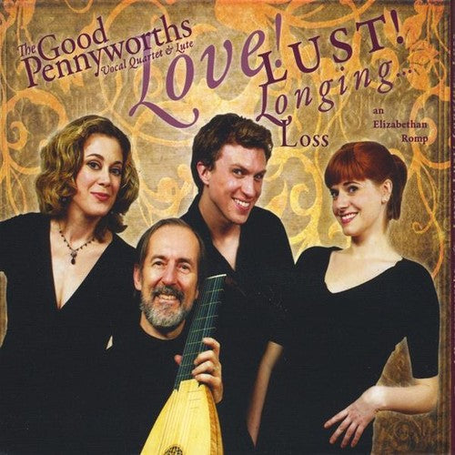 The Good Pennyworths: Love Lust Longing Loss-An Elizabethan Romp - Record
