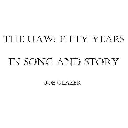 Joe Glazer: The Uaw: Fifty Years in Song and Story - Record