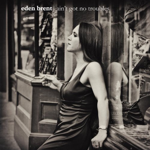 Eden Brent: Ain't Got No Troubles - Record