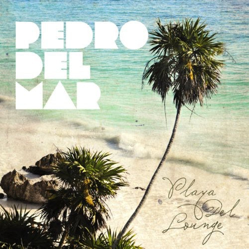 Pedro del Mar: Playa Del Lounge - Record