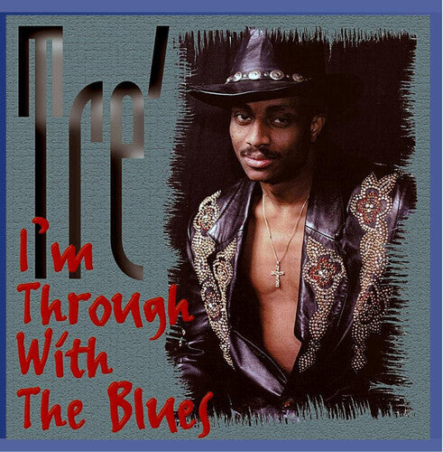 Tre': Im Through with the Blues - Record