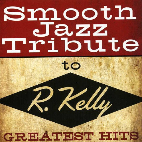 The Smooth Jazz All Stars: Smooth Jazz Tribute to R Kelly - CD
