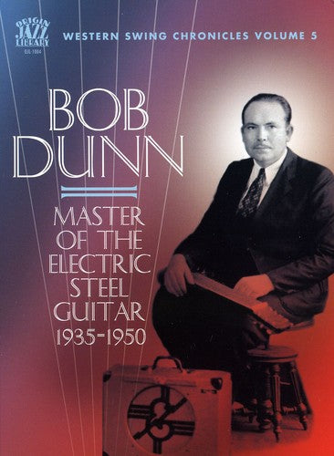 Bob Dunn: Master of the Electric Steel Guitar 1935-1950 - Record