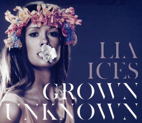 Lia Ices: Grown Unknown - Record