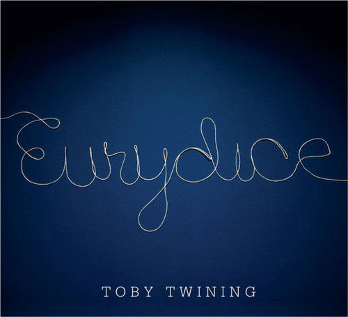 Toby Twining: Eurydice - Record