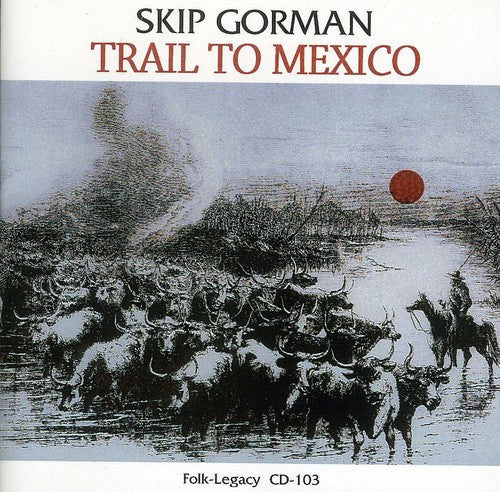 Skip Gorman: Trail to Mexico - Record