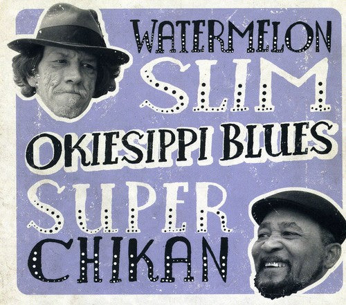 Watermelon Slim & Super Chikan: Okiesippi Blues - Record