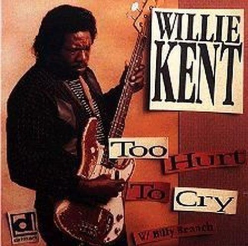 Willie Kent: Too Hurt to Cry - Record