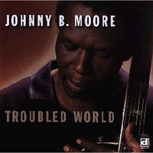Johnny B. Moore: Troubled World - Record