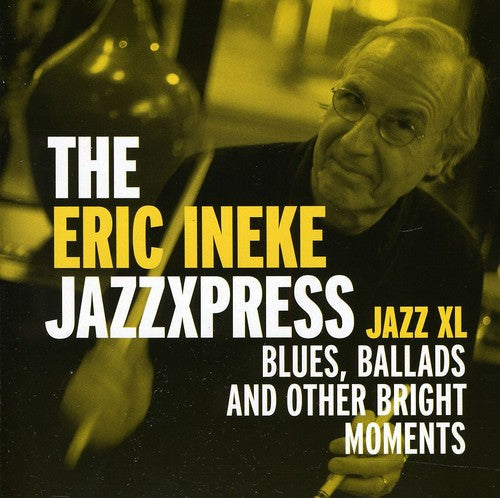 Eric Ineke & Jazzxpress: Jazz XL: Blues, ballads and other bright moments - CD