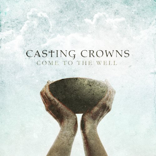 Casting Crowns: Come to the Well - Record