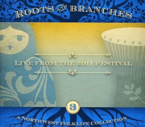 Various Artists: Roots and Branches, Vol. 3: Live from the 2011 Northwest Folklife Festival - Record