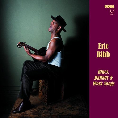 Eric Bibb: Blues, Ballads and Work Songs - Record