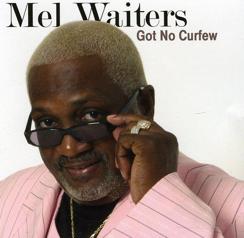 Mel Waiters: Got No Curfew - CD