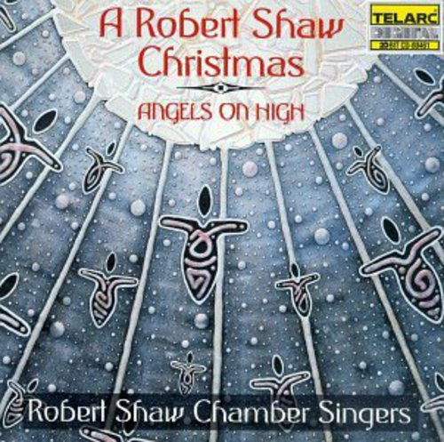 Robert Shaw: Angels on High a Robert Shaw Christmas - Record
