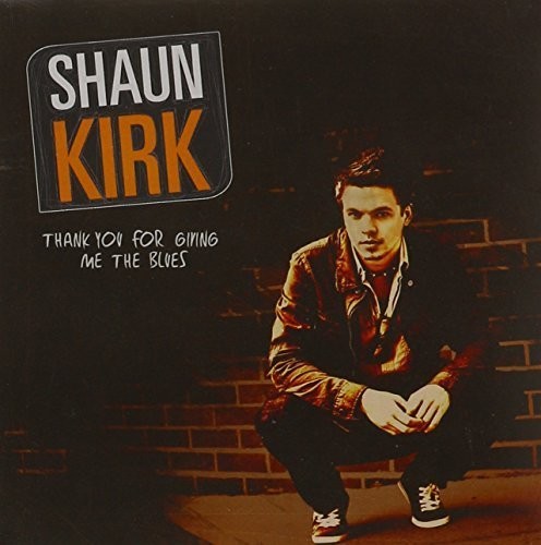 Shaun Kirk: Thank You for Giving Me the Blues - Record