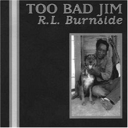 R.L. Burnside: Too Bad Jim - Record