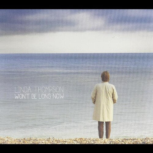Linda Thompson: Won't Be Long Now - Record