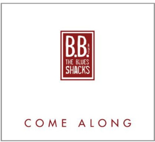 B.B.& the Blues Shacks: Come Along - Record
