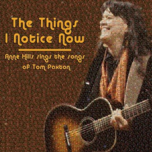 Anne Hills: The Things I Notice Now - Anne Hills Sings The Songs of Tom Paxton - Record