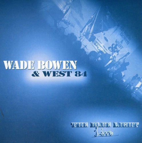 Wade Bowen & West 84: The Blue Light Live - Record
