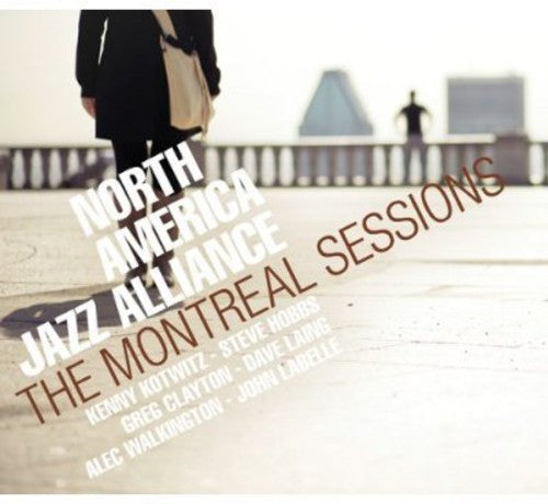 North America Jazz Alliance: The Montreal Sessions - CD