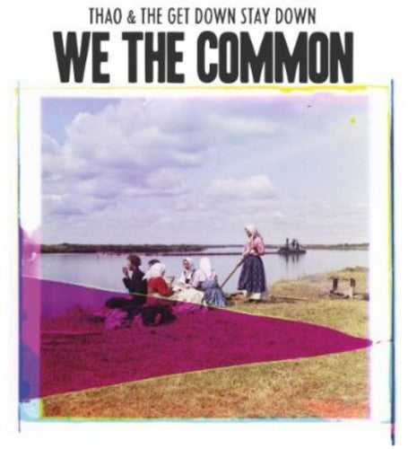 Thao & the Get Down Stay Down: We the Common - Record