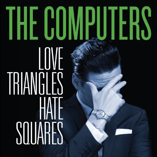 The Computers: Love Triangles Hate Squares - Record