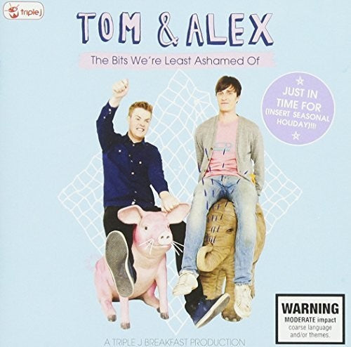Triple J Tom & Alex-the Bits We're Least Ashamed O: Triple J Tom & Alex-The Bits Were Least Ashamed O - CD