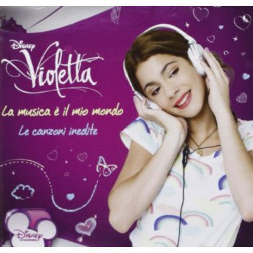 Violetta-La Musica E' Il Mio Mondo/Le Canzoni in: Violetta-La Musica E' Il Mio Mondo/Le Canzoni in - CD