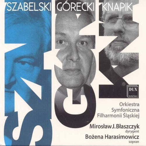 Szabelski / Harasimowicz / Silesian Philarmonic: Szabelski Gorecki Knapik - Record