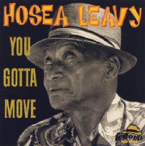 Hosea Leavy: You Gotta Move - Record