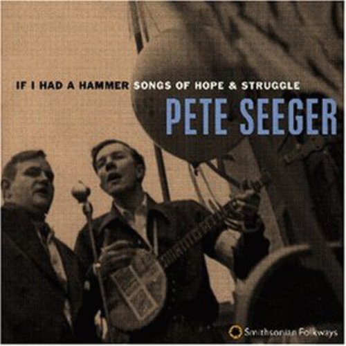 Pete Seeger: If I Had a Hammer: Songs of Hope & Struggle - Record